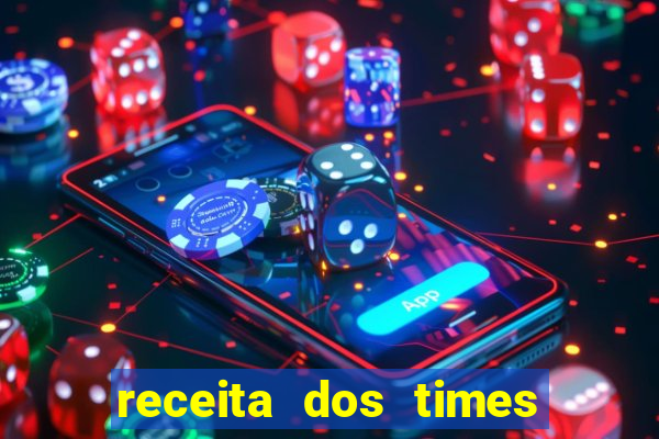 receita dos times brasileiros 2024